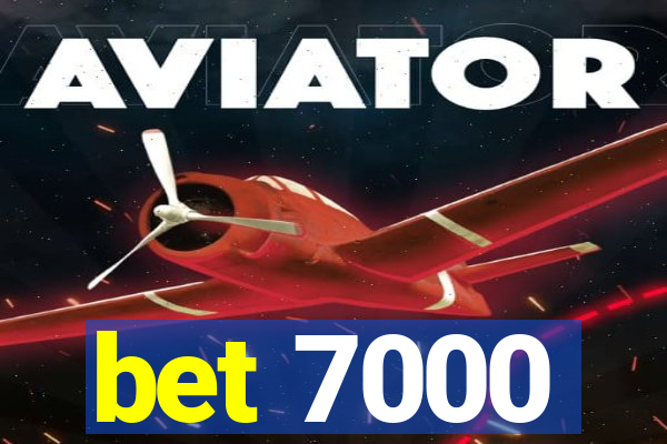 bet 7000